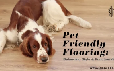 How To Pick the Perfect Pet Friendly Flooring