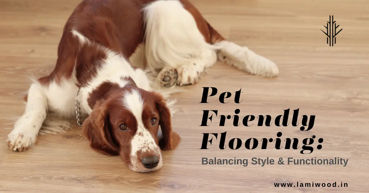 PetFriendly Flooring Balancing Style and Functionality Lamiwood