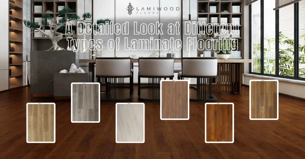 A Detailed Look at Different Types of Laminate Flooring Lamiwood