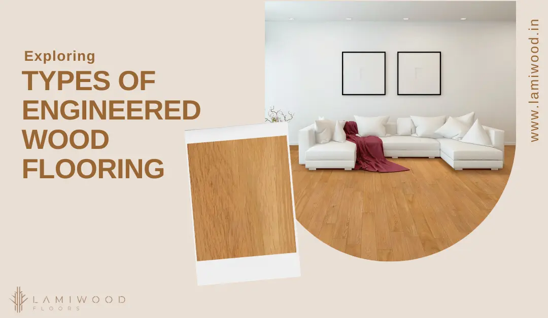 Exploring Types of Engineered Wood Flooring