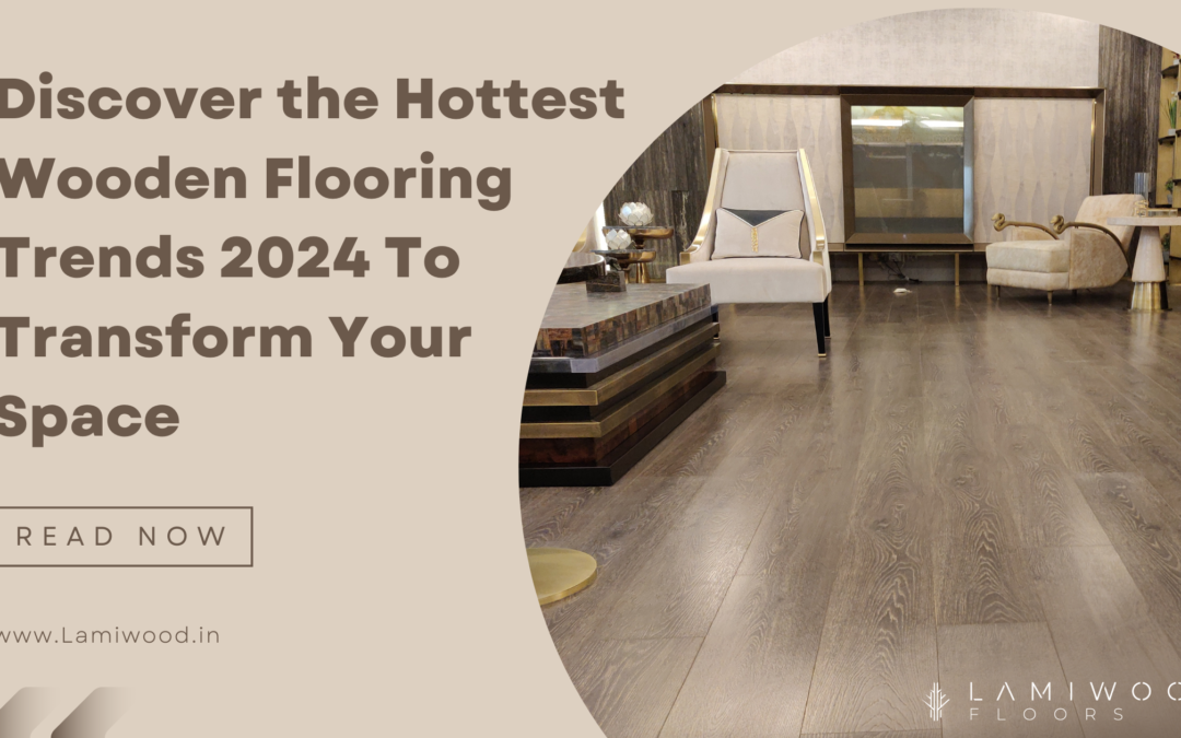 Wooden flooring trends in 2024