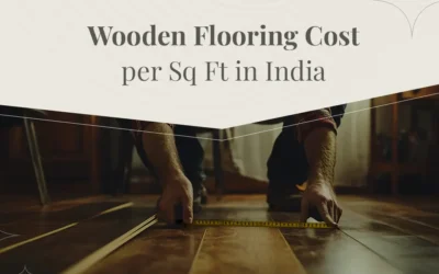 Wooden Flooring Cost per Sq Ft in India
