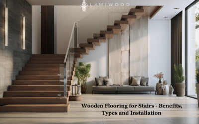 Wooden Flooring for Stairs – Benefits, Types, and Installation