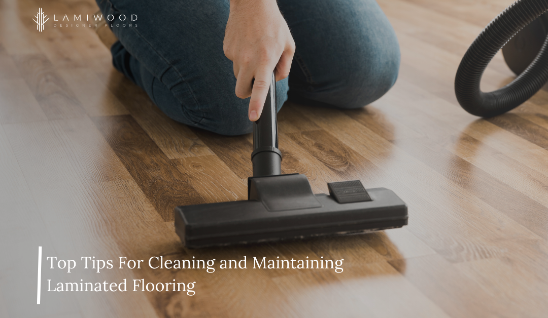Top Tips For Cleaning and Maintaining Laminate Flooring