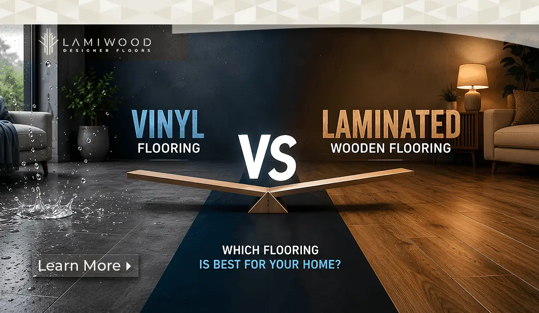 Vinyl Flooring vs Laminated Flooring: Which Flooring Is Best for Your Home?