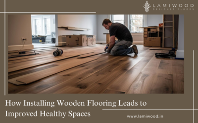 How Installing Wooden Flooring Leads to Improved Healthy Spaces