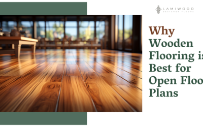 Why Wooden Flooring is Best for Open Floor Plans