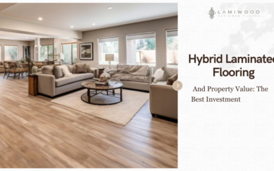 Hybrid Laminated Flooring and Property Value: The Best Investment