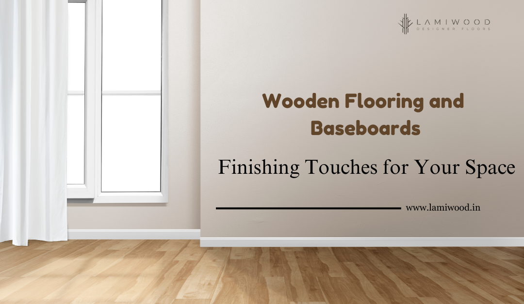 Wooden Flooring and Baseboards- Lamiwood