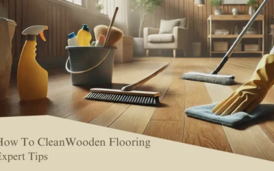 How To Clean Wooden Flooring: Expert Tips