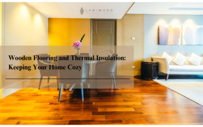 Wooden Flooring and Thermal Insulation: Keeping Your Home Cozy
