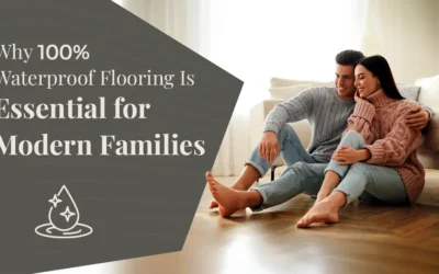100% Waterproof Flooring Is a Must-Have for Modern Families