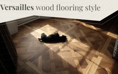 Versailles Wooden Flooring Style – Benefits and Cost