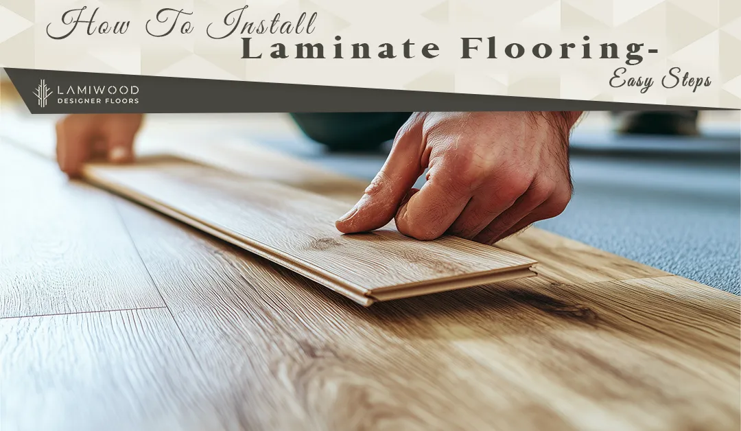 How To Install Laminate Flooring – Easy Steps
