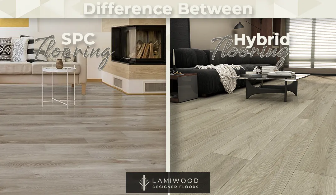 Difference Between SPC Vs Hybrid Laminate Flooring