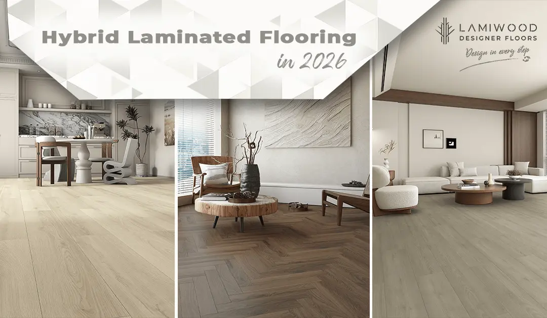 Hybrid Laminated Flooring in 2026: The Smart Way to Step Into the Future