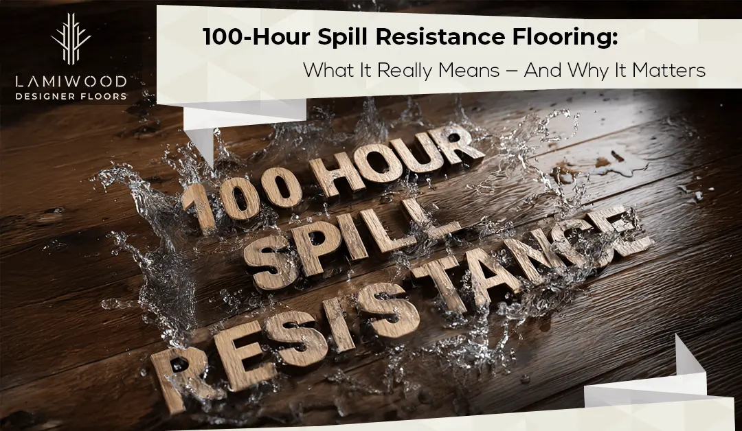 100-Hour Spill Resistance Flooring: What It Really Means — And Why It Matters