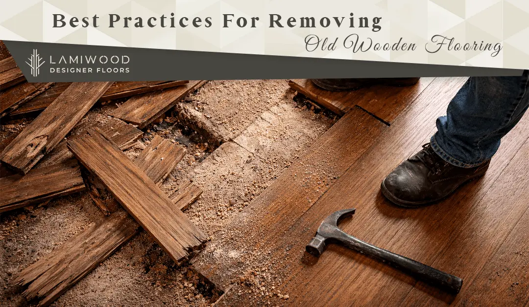 Best Practices for Removing Old Wooden Flooring
