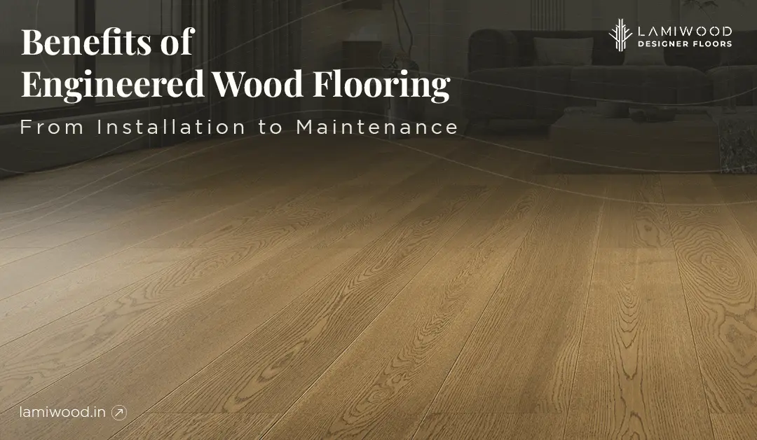 Benefits of Engineered Wood Flooring.