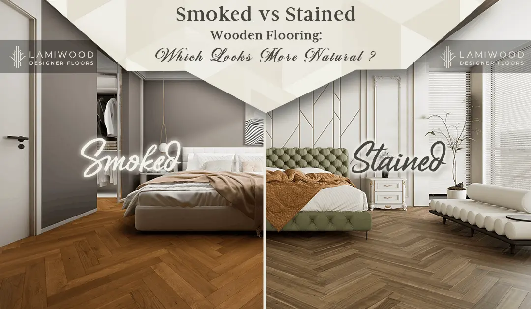 Smoked vs Stained Wood Flooring: Which Looks More Natural Over Time?