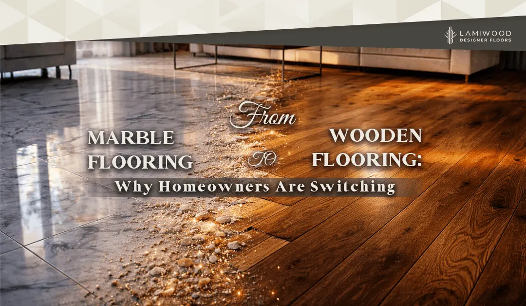 Wooden Flooring vs Marble comparison for modern Indian homes