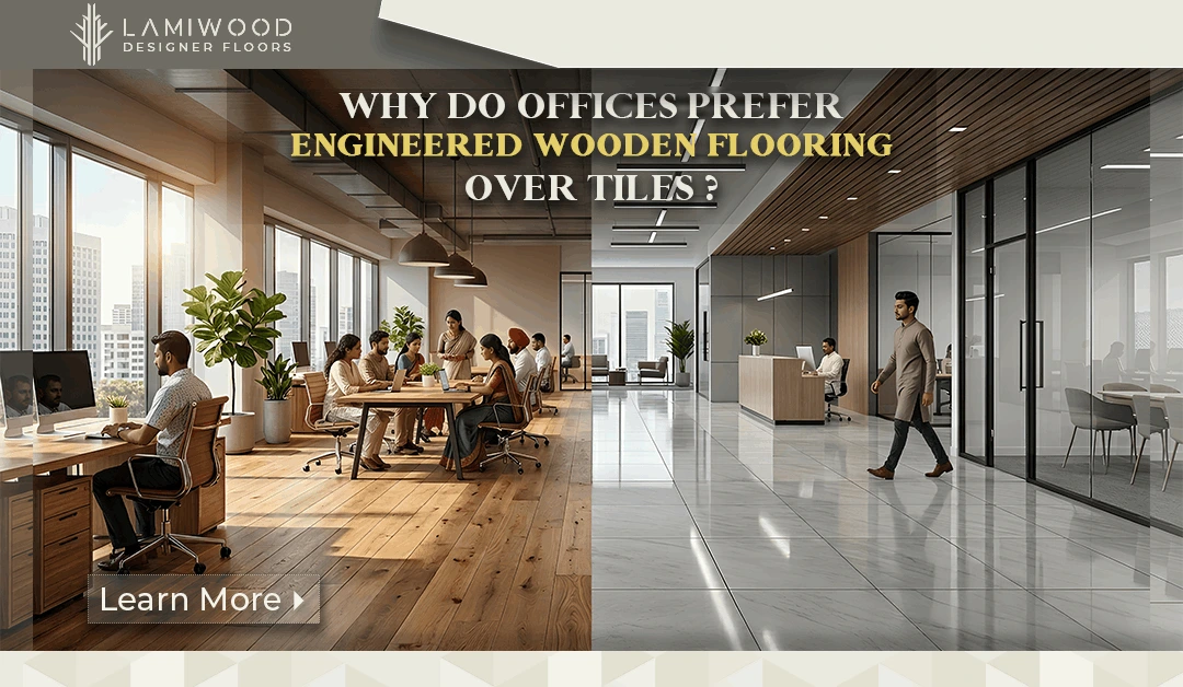Why Do Offices Prefer Engineered Wooden Flooring Over Tiles?