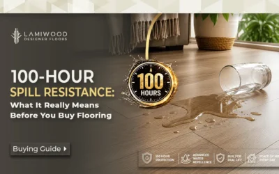 100-Hour Spill Resistance: What It Really Means Before You Buy Flooring